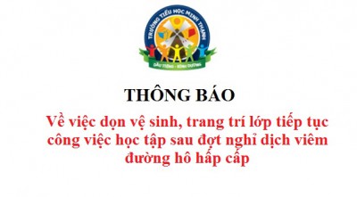 THÔNG BÁO: Về việc dọn vệ sinh, trang trí lớp tiếp tục công việc học tập sau đợt nghỉ dịch viêm đường hô hấp cấp